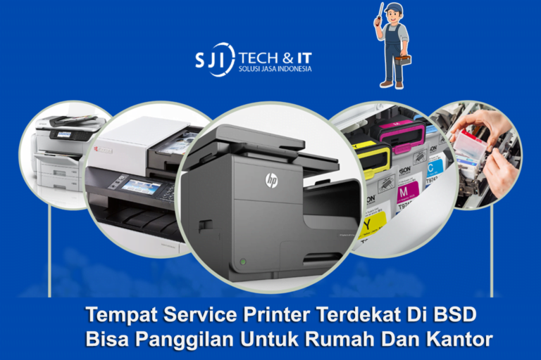 Tempat Service Printer Terdekat Di BSD Bisa Panggilan Untuk Rumah Dan Kantor